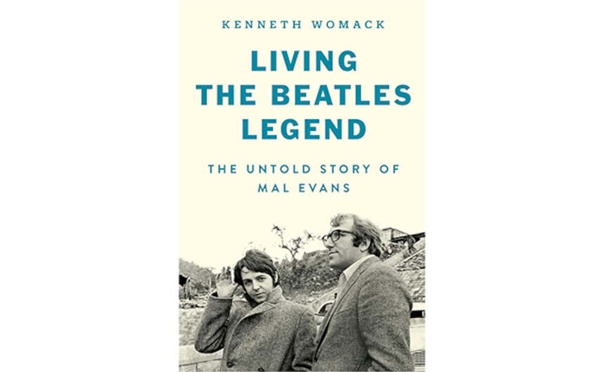 Kenneth Womack Living the Beatles Legend: The Untold Story of Mal Evans